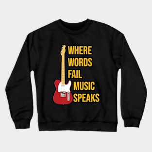 Where Words Fail Music Speaks Crewneck Sweatshirt